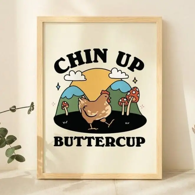 Chin up Buttercup' Print