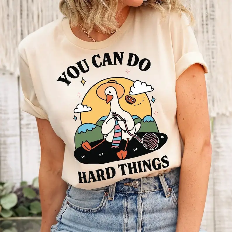 You can do hard things' Goose T-shirt