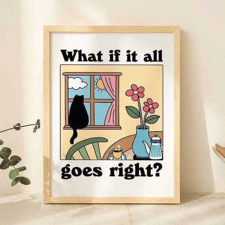 What if it all goes right?' Cat Print