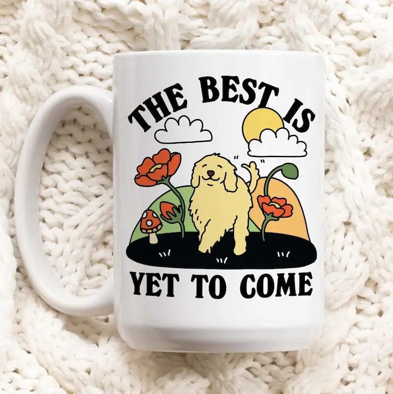 Best is yet to come' Dog Mug