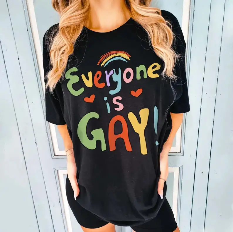 Everyone is Gay' Pride Tshirt