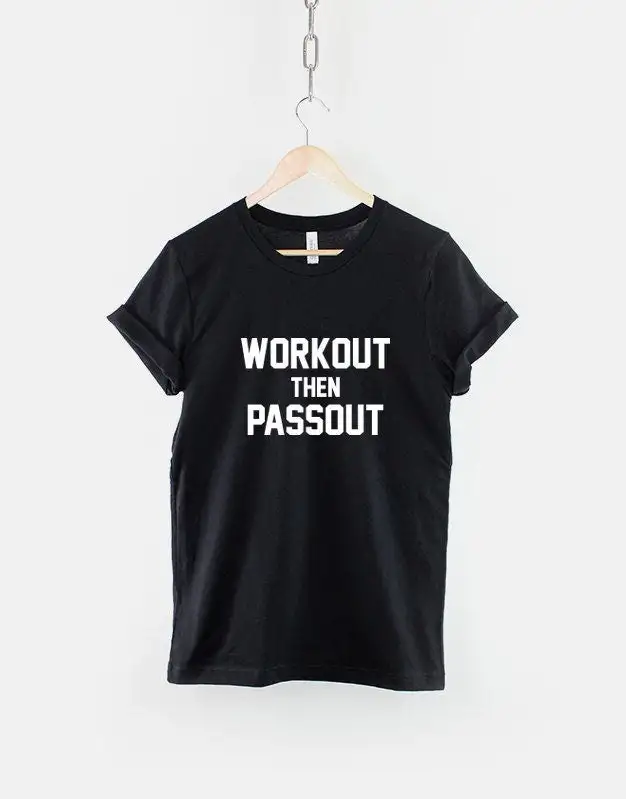 Workout T-Shirt - Work Out Then Passout Gym Fitness T Shirt