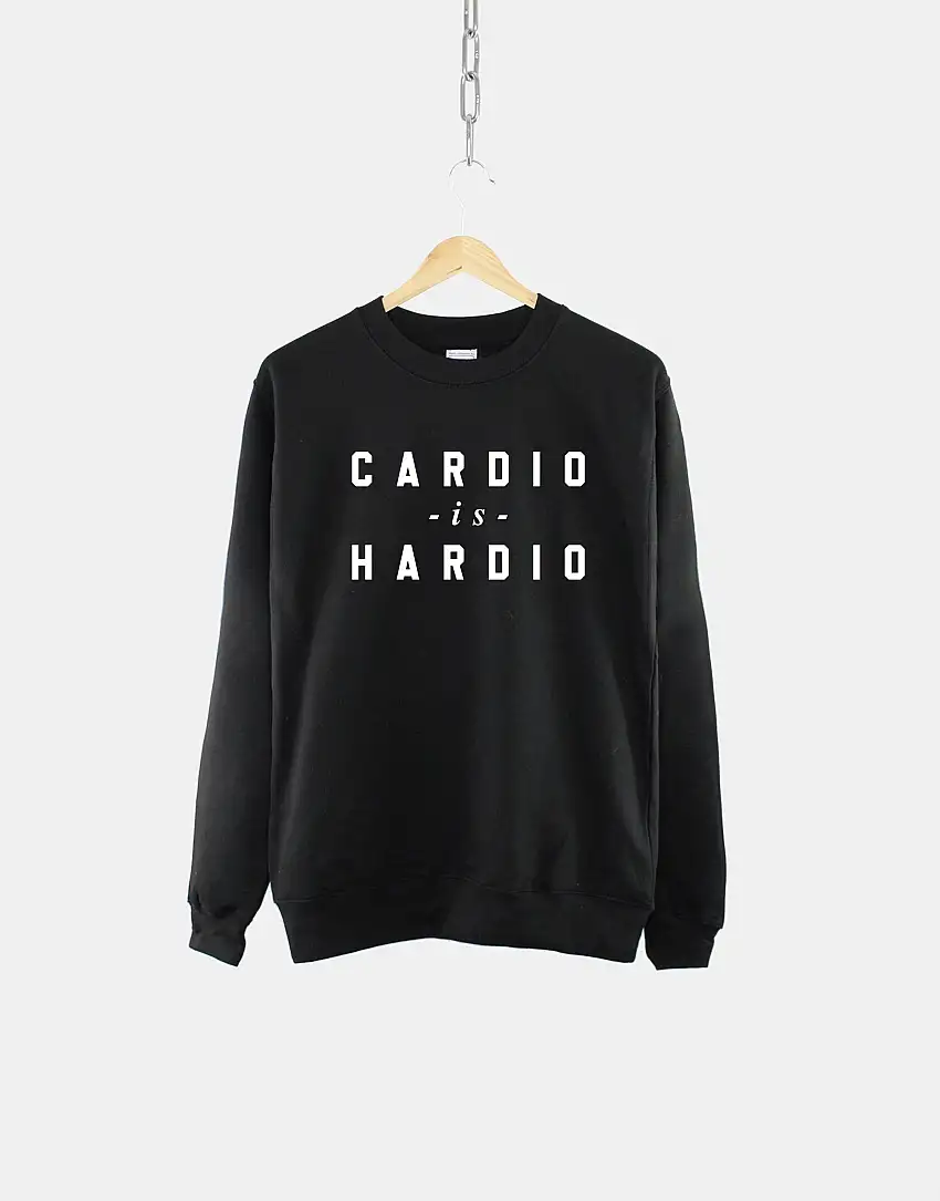 Womens Gym Sweatshirt - Cardio is Hardio Sweater - Jogging Sweatshirt - Running Sweatshirt - Gym Sweater