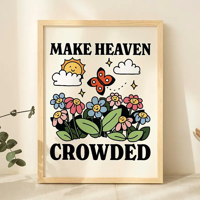 Make Heaven Crowded Print